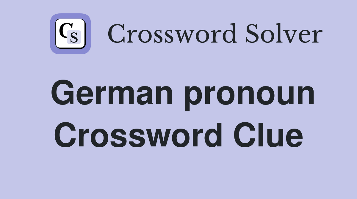 German pronoun Crossword Clue Answers Crossword Solver